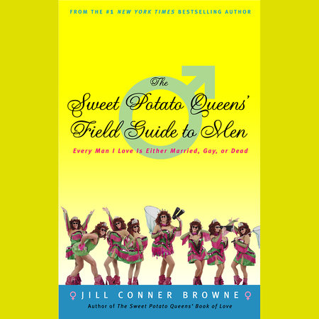 The Sweet Potato Queens' Field Guide to Men by Jill Conner Browne