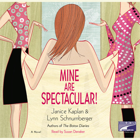 Mine Are Spectacular! by Janice Kaplan and Lynn Schnurnberger