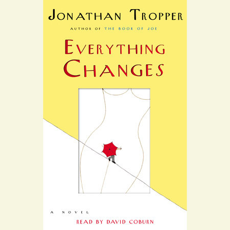 Everything Changes by Jonathan Tropper