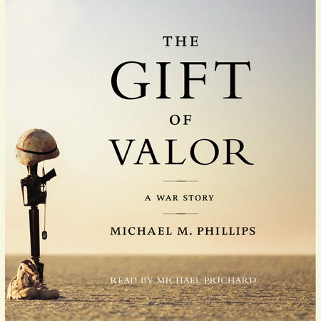 The Gift of Valor by Michael M. Phillips