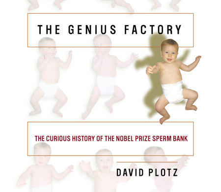 The Genius Factory by David Plotz