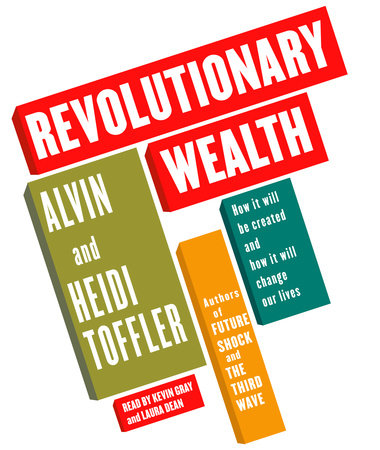 Revolutionary Wealth by Alvin Toffler and Heidi Toffler