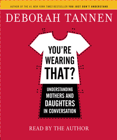 You're Wearing That? by Deborah Tannen