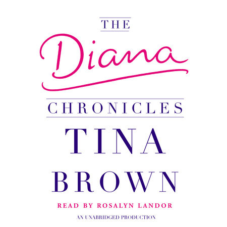 The Diana Chronicles by Tina Brown