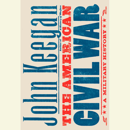 The American Civil War by John Keegan