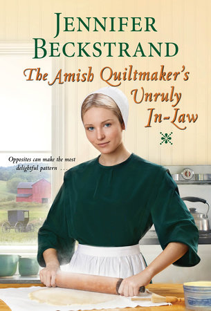 The Amish Quiltmaker’s Unruly In-Law by Jennifer Beckstrand