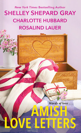 Amish Love Letters by Shelley Shepard Gray, Charlotte Hubbard and Rosalind Lauer
