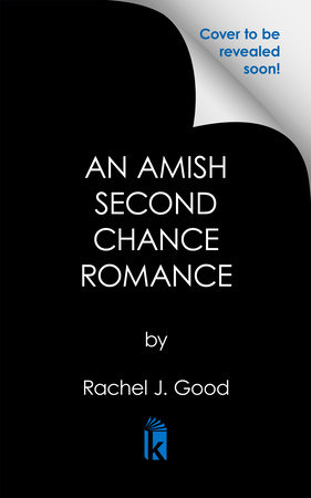 An Amish Second Chance Romance by Rachel J. Good