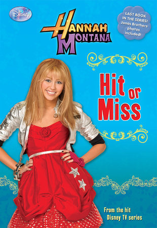 Hannah Montana: Hit or Miss by Disney Book Group