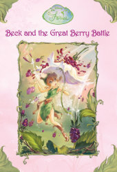 Beck and the Great Berry Battle (Disney Fairies)