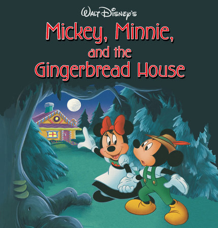 Mickey, Minnie, and the Gingerbread House by 
