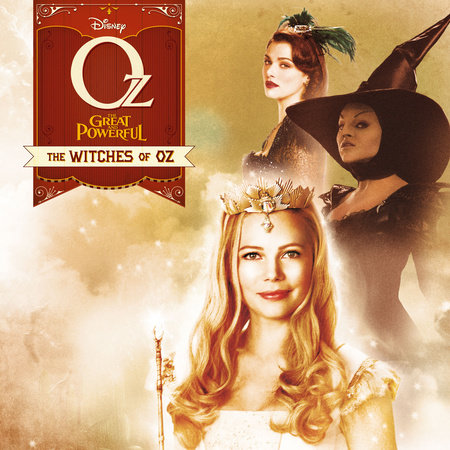 Oz The Great and Powerful: The Witches of Oz by 