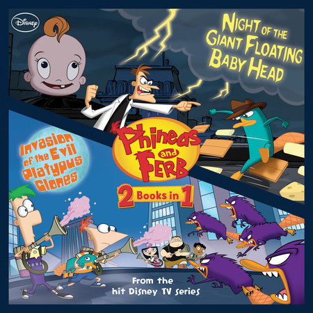 Phineas and Ferb: Invasion of the Evil Platypus Clones / Night of the Giant Floating Baby Head by 