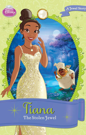 Disney Princess: Tiana: The Stolen Jewel by Disney Book Group, illustrated by Disney Storybook Artists