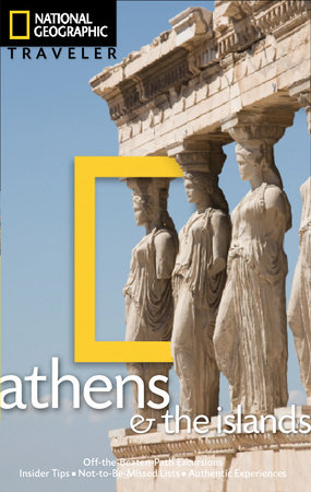National Geographic Traveler: Athens and the Islands by Joanna Kakissis