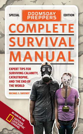 Doomsday Preppers Complete Survival Manual by Michael Sweeney