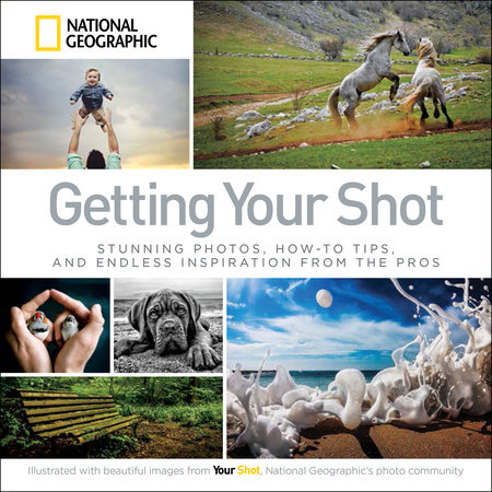 Getting Your Shot by National Geographic