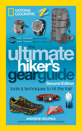 The Ultimate Hiker's Gear Guide, Second Edition by Andrew Skurka