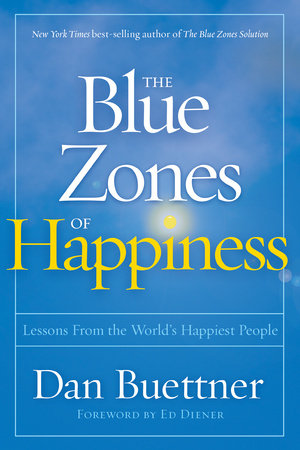 The Blue Zones of Happiness by Dan Buettner