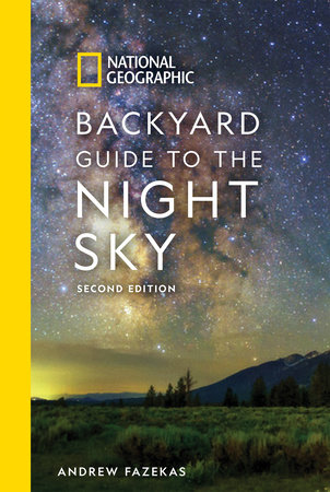 National Geographic Backyard Guide to the Night Sky, 2nd Edition by Andrew Fazekas