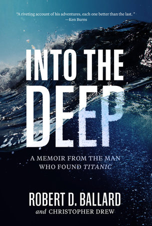 Into the Deep by Robert D. Ballard