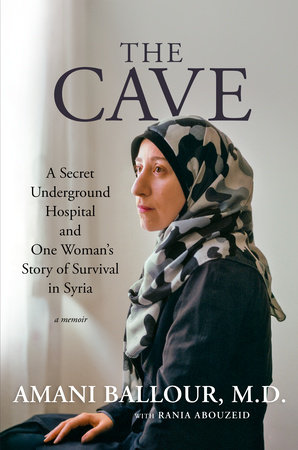 The Cave by Amani Ballour and Rania Abouzeid