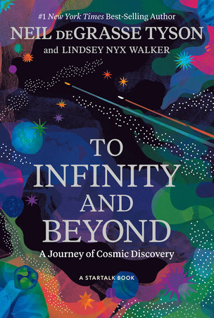 To Infinity and Beyond by Neil deGrasse Tyson and Lindsey Nyx Walker