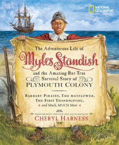 Adventurous Life of Myles Standish and the Amazing-but-True Survival Story of Plymouth Colony, The