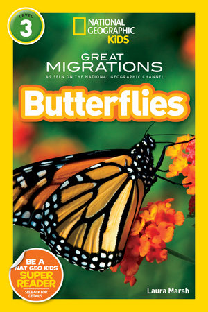 Great Migrations Butterflies (National Geographic Kids Readers, Level 3) by Laura Marsh and National Geographic Kids