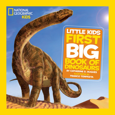 National Geographic Little Kids First Big Book of Dinosaurs by Catherine D. Hughes