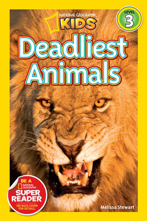 Deadliest Animals (National Geographic Kids Readers, Level 3) by Melissa Stewart and National Geographic Kids