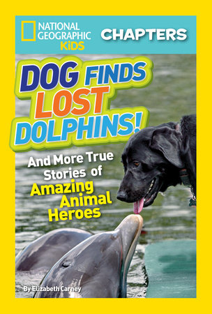 National Geographic Kids Chapters: Dog Finds Lost Dolphins! by Elizabeth Carney