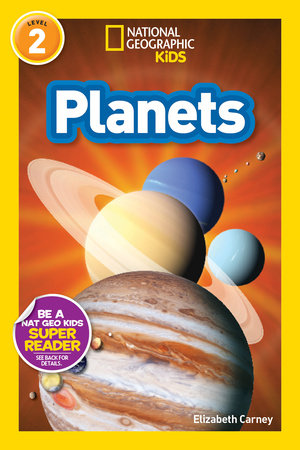 Planets (National Geographic Kids Readers, Level 2) by Elizabeth Carney and National Geographic Kids