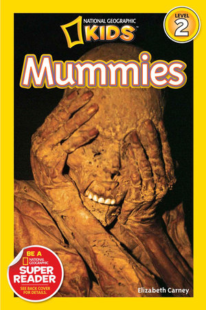 Mummies (National Geographic Kids Readers, Level 2) by Elizabeth Carney and National Geographic Kids