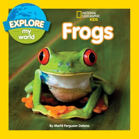 Explore My World: Frogs by Marfe Ferguson Delano