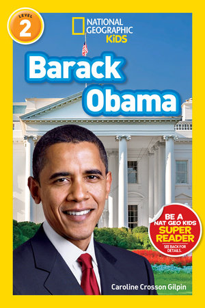 Barack Obama (National Geographic Kids Readers, Level 2) by Caroline Crosson Gilpin and National Geographic Kids