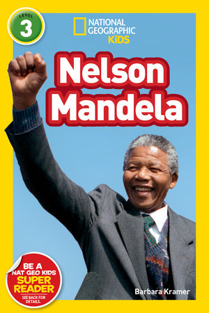 Nelson Mandela (National Geographic Kids Readers, Level 3) by Barbara Kramer and National Geographic Kids