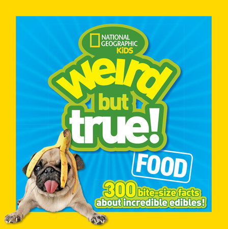 Weird But True Food by National Geographic Kids