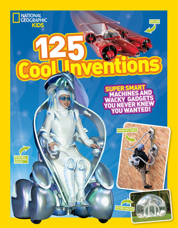 125 Cool Inventions by National Geographic Kids