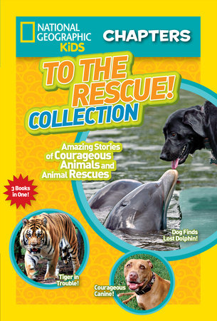 National Geographic Kids Chapters: To the Rescue! Collection by National Geographic Kids