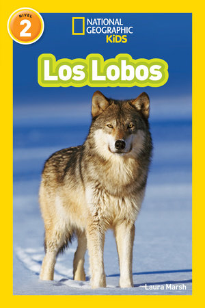 National Geographic Readers: Los Lobos (Wolves) by Laura Marsh