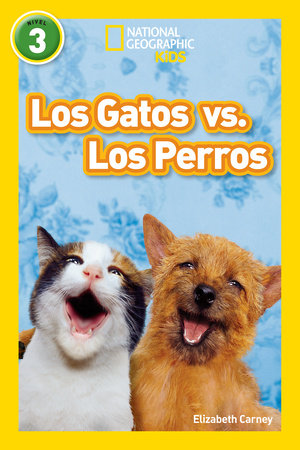 National Geographic Readers: Los Gatos vs. Los Perros (Cats vs. Dogs) by Elizabeth Carney