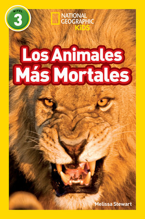 Los Animales Más Mortales (Deadliest Animals) (National Geographic Kids Readers,Nivel 3) by Melissa Stewart