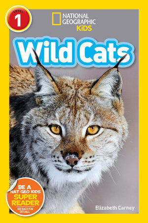 Wild Cats (National Geographic Kids Readers, Level 1) by Elizabeth Carney and National Geographic Kids