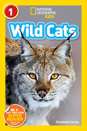 National Geographic Readers: Wild Cats (Level 1) by Elizabeth Carney