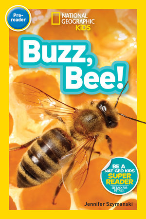 National Geographic Readers: Buzz, Bee! by Jennifer Szymanski