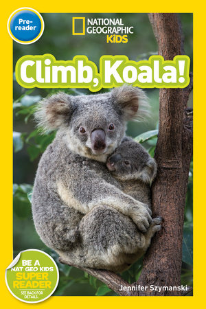 National Geographic Readers: Climb, Koala! by Jennifer Szymanski
