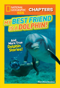 National Geographic Kids Chapters: My Best Friend is a Dolphin!