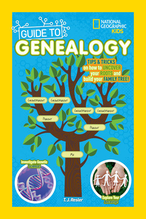 National Geographic Kids Guide to Genealogy by T.J. Resler