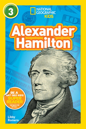 Alexander Hamilton (National Geographic Kids Readers, Level 3) by Libby Romero and National Geographic Kids
